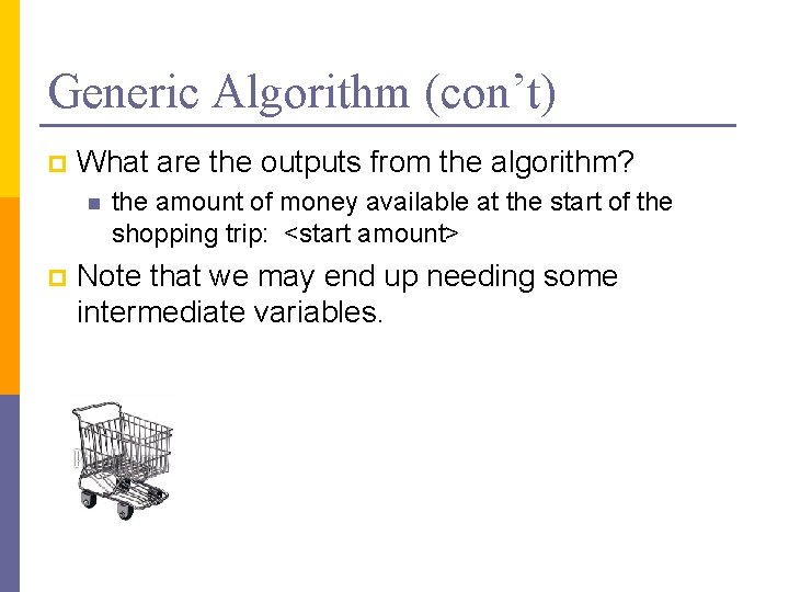 Generic Algorithm (con’t) p What are the outputs from the algorithm? n p the