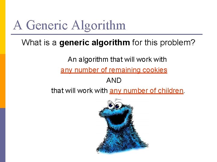 A Generic Algorithm What is a generic algorithm for this problem? An algorithm that