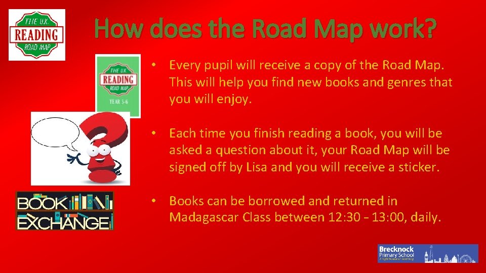 How does the Road Map work? • Every pupil will receive a copy of