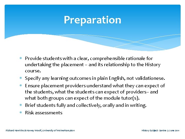 Preparation Provide students with a clear, comprehensible rationale for undertaking the placement – and