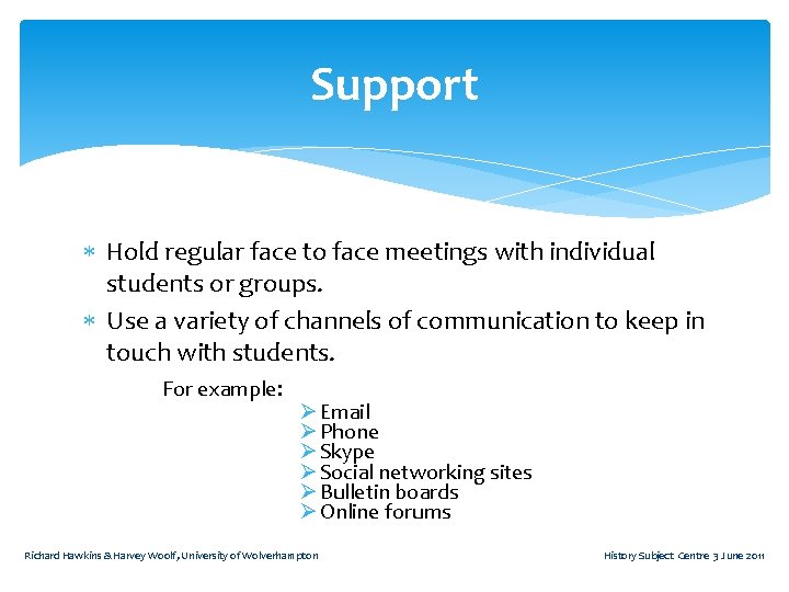 Support Hold regular face to face meetings with individual students or groups. Use a