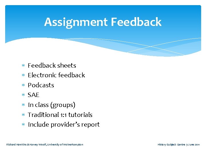 Assignment Feedback Feedback sheets Electronic feedback Podcasts SAE In class (groups) Traditional 1: 1