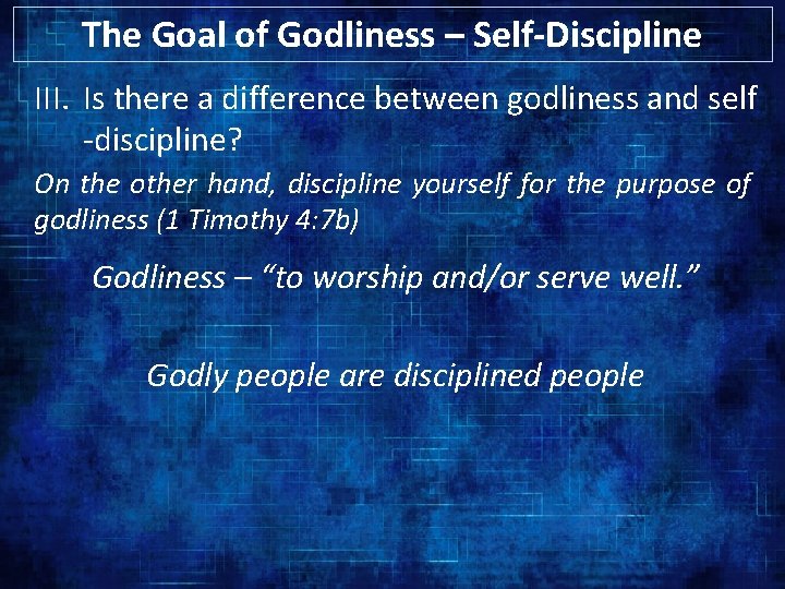 The Goal of Godliness – Self-Discipline III. Is there a difference between godliness and