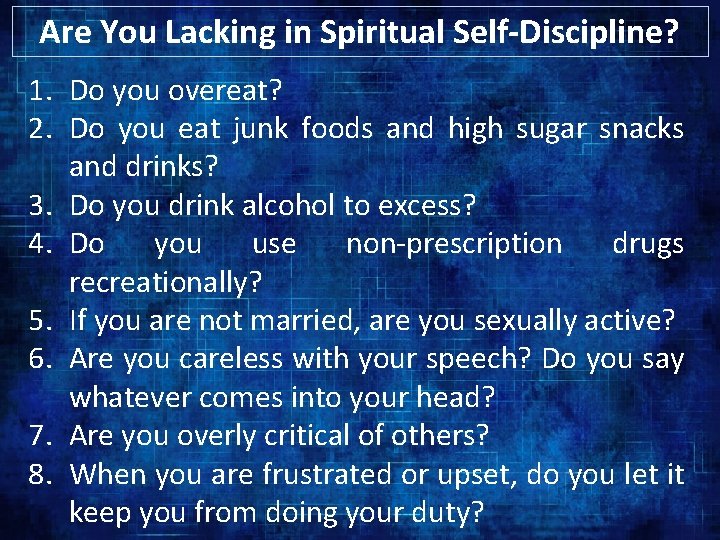 Are You Lacking in Spiritual Self-Discipline? 1. Do you overeat? 2. Do you eat