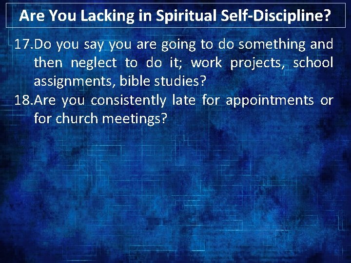Are You Lacking in Spiritual Self-Discipline? 17. Do you say you are going to
