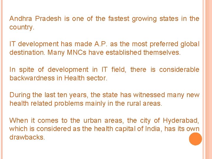 Andhra Pradesh is one of the fastest growing states in the country. IT development