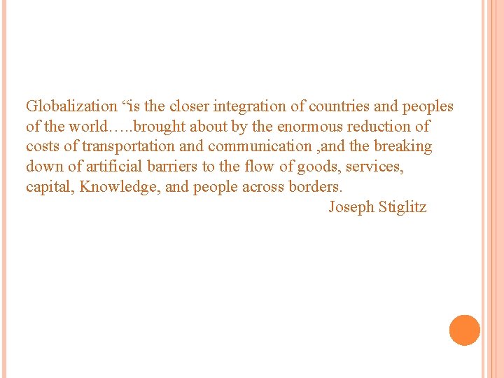 Globalization “is the closer integration of countries and peoples of the world…. . brought