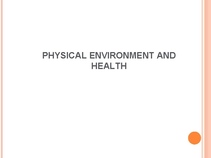 PHYSICAL ENVIRONMENT AND HEALTH 