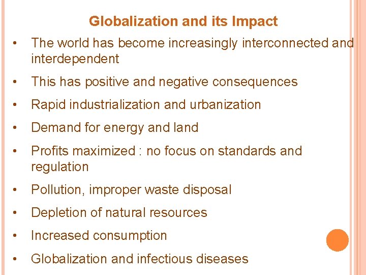 Globalization and its Impact • The world has become increasingly interconnected and interdependent •