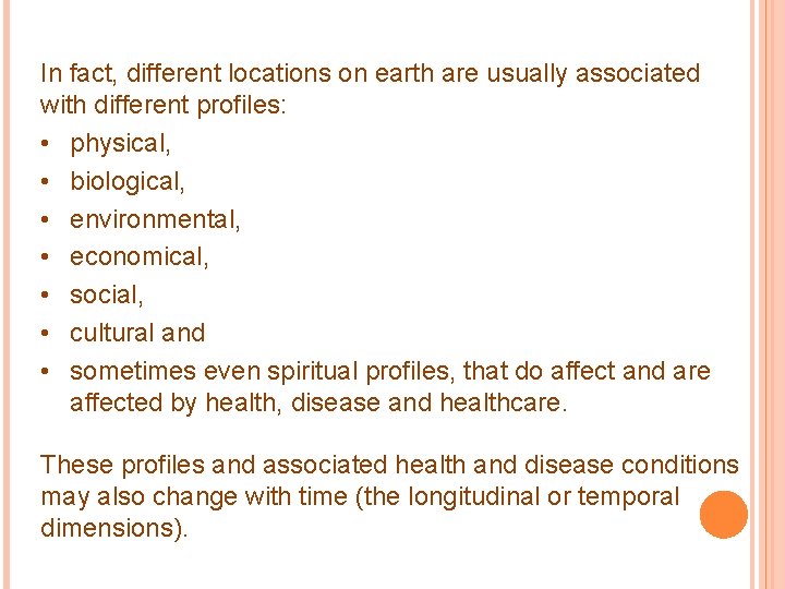 In fact, different locations on earth are usually associated with different profiles: • physical,