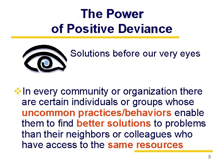 The Power of Positive Deviance Solutions before our very eyes v. In every community
