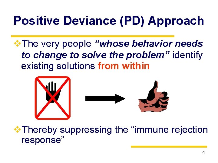 Positive Deviance (PD) Approach v. The very people “whose behavior needs to change to