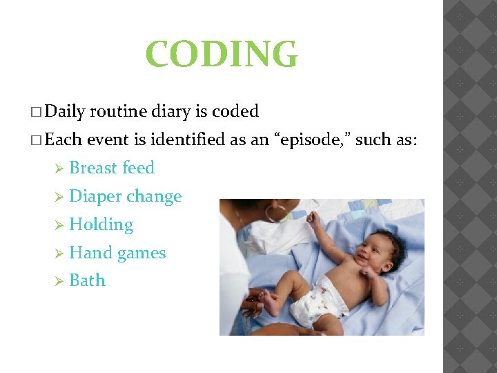 CODING � Daily routine diary is coded � Each event is identified as an