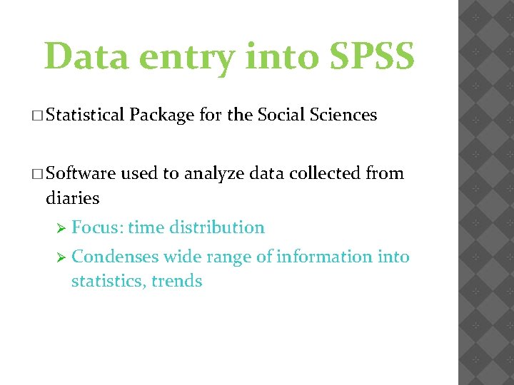 Data entry into SPSS � Statistical � Software Package for the Social Sciences used