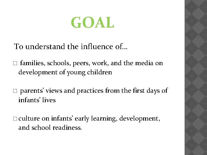 GOAL To understand the influence of… � families, schools, peers, work, and the media