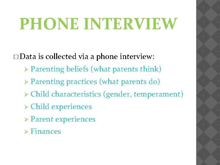 PHONE INTERVIEW � Data is collected via a phone interview: Ø Parenting beliefs (what
