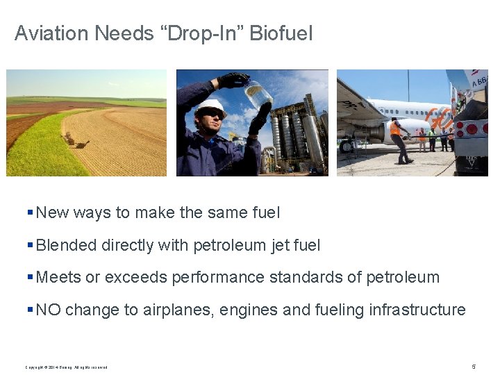 Aviation Needs “Drop-In” Biofuel § New ways to make the same fuel § Blended