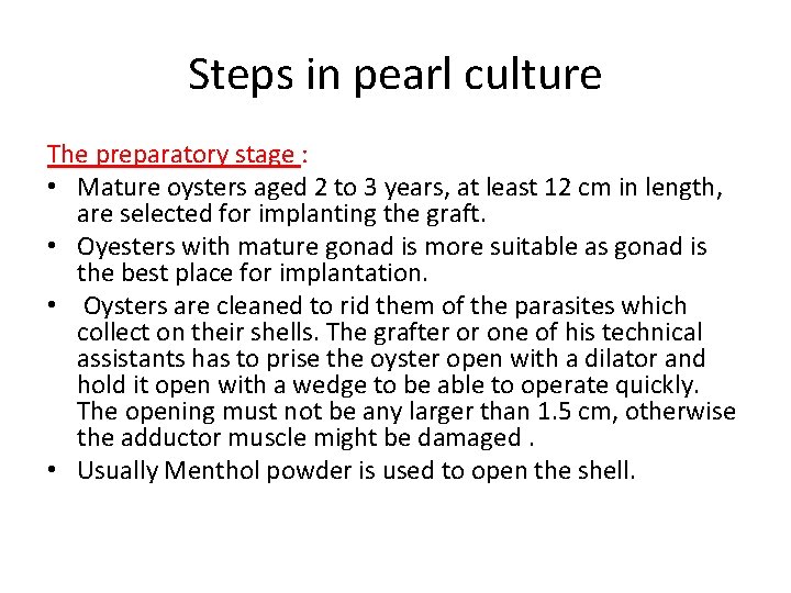 Steps in pearl culture The preparatory stage : • Mature oysters aged 2 to