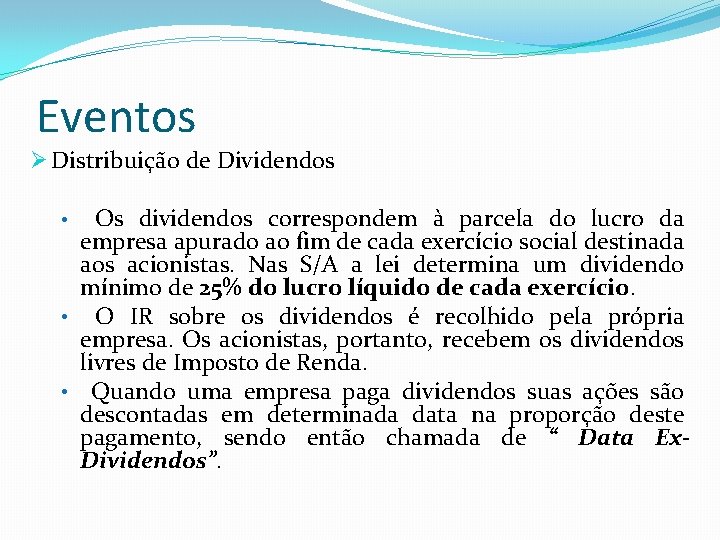 Eventos Ø Distribuição de Dividendos Os dividendos correspondem à parcela do lucro da empresa