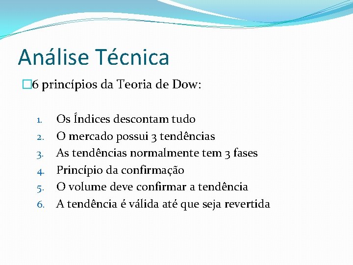 Análise Técnica � 6 princípios da Teoria de Dow: Os Índices descontam tudo 2.