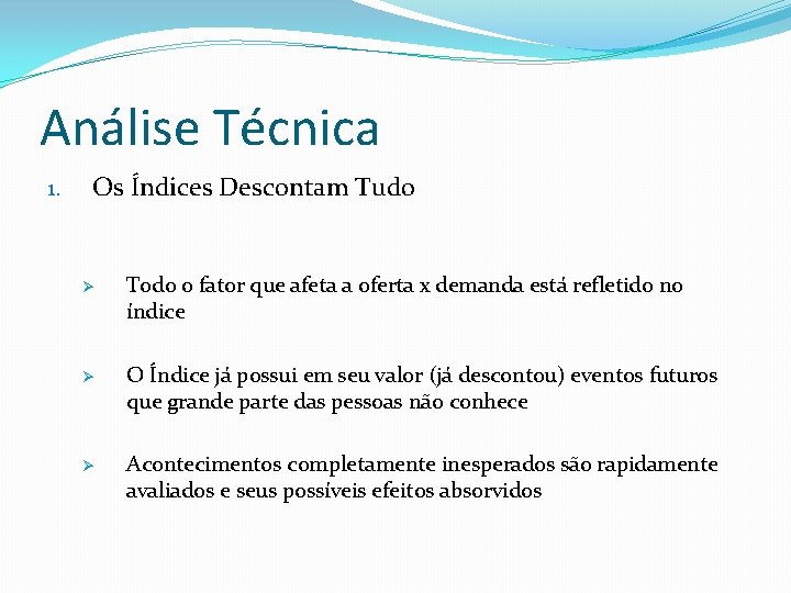 Análise Técnica 1. Os Índices Descontam Tudo Ø Todo o fator que afeta a