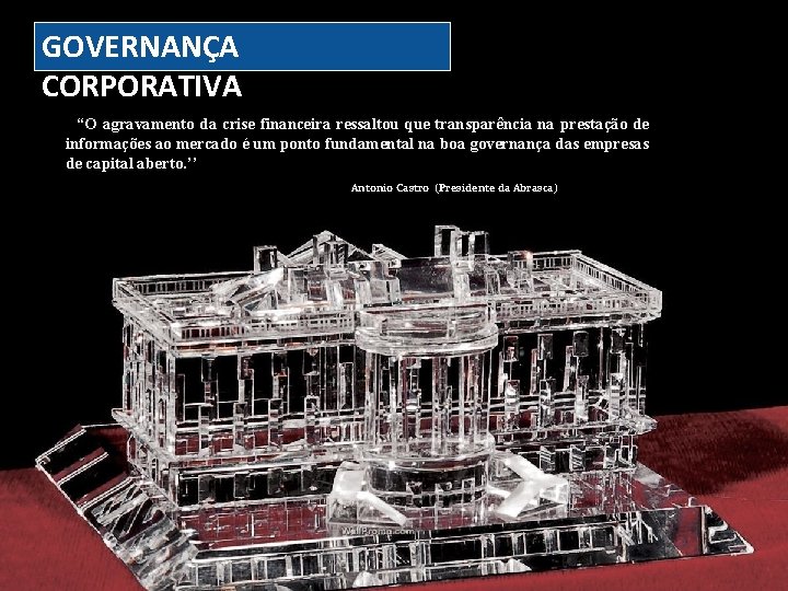 GOVERNANÇA CORPORATIVA “O agravamento da crise financeira ressaltou que transparência na prestação de informações