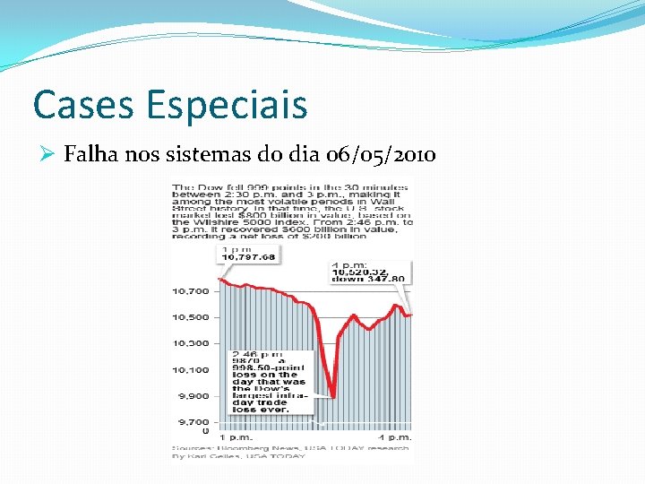 Cases Especiais Ø Falha nos sistemas do dia 06/05/2010 