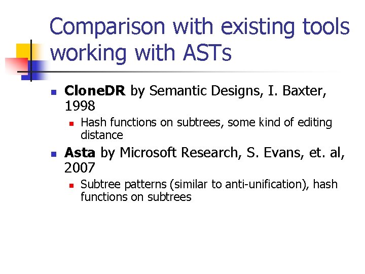 Comparison with existing tools working with ASTs n Clone. DR by Semantic Designs, I.