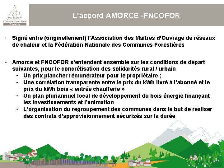 L’accord AMORCE -FNCOFOR • Signé entre (originellement) l’Association des Maîtres d’Ouvrage de réseaux de