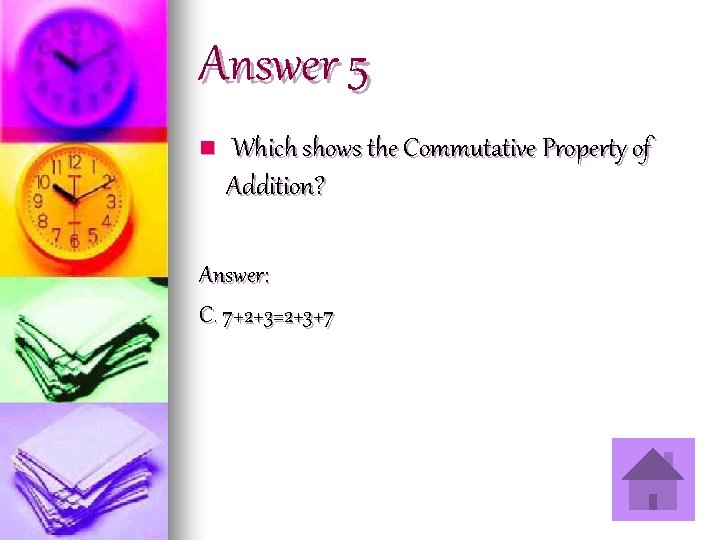 Answer 5 n Which shows the Commutative Property of Addition? Answer: C. 7+2+3=2+3+7 