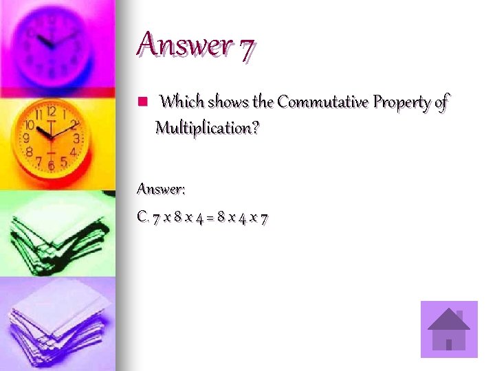 Answer 7 n Which shows the Commutative Property of Multiplication? Answer: C. 7 x