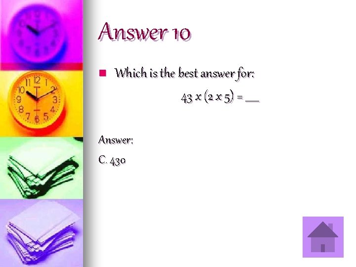 Answer 10 n Which is the best answer for: 43 x (2 x 5)