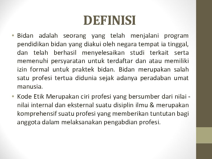 DEFINISI • Bidan adalah seorang yang telah menjalani program pendidikan bidan yang diakui oleh
