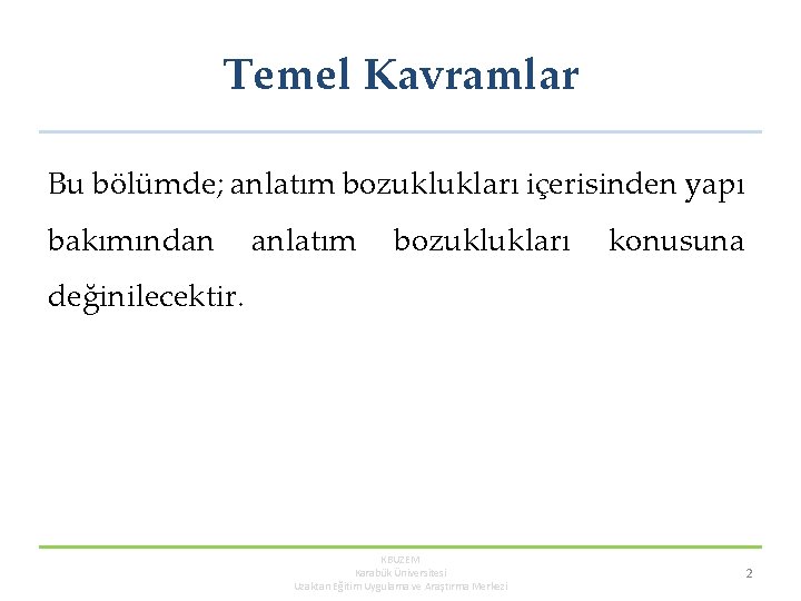 Temel Kavramlar Bu bölümde; anlatım bozuklukları içerisinden yapı bakımından anlatım bozuklukları konusuna değinilecektir. KBUZEM