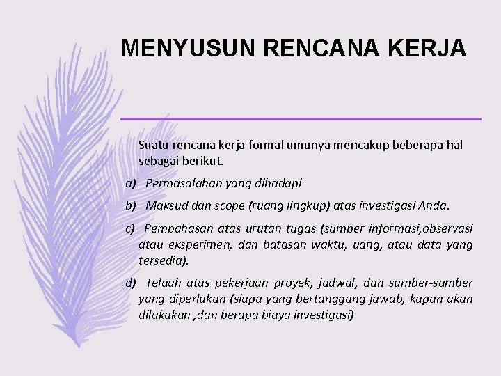 MENYUSUN RENCANA KERJA Suatu rencana kerja formal umunya mencakup beberapa hal sebagai berikut. a)