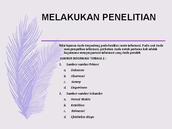 MELAKUKAN PENELITIAN Nilai laporan Anda tergantung pada kualitas suatu informasi. Pada saat Anda mengumpulkan