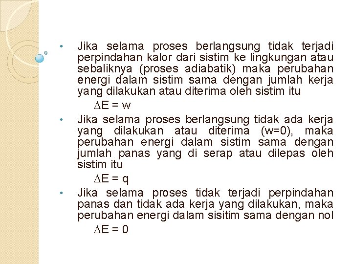  • • • Jika selama proses berlangsung tidak terjadi perpindahan kalor dari sistim