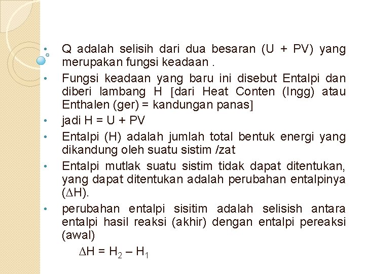  • • • Q adalah selisih dari dua besaran (U + PV) yang