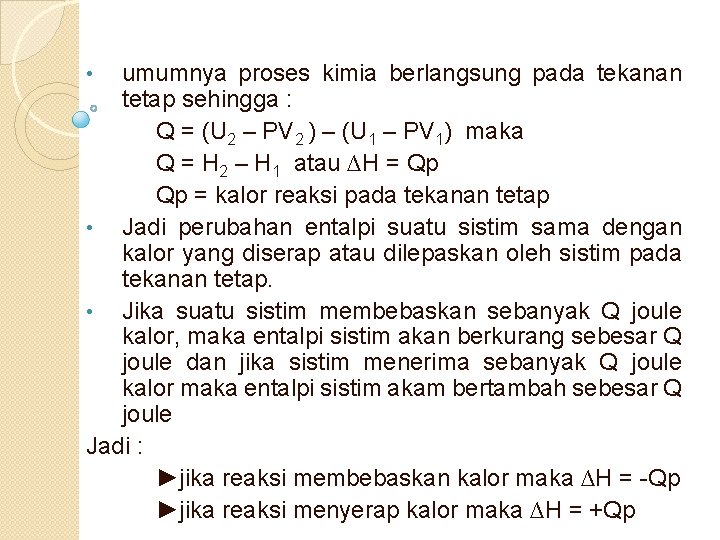 umumnya proses kimia berlangsung pada tekanan tetap sehingga : Q = (U 2 –