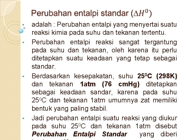  • • adalah : Perubahan entalpi yang menyertai suatu reaksi kimia pada suhu