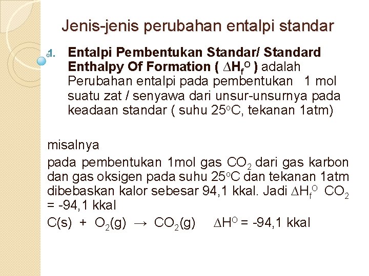 Jenis-jenis perubahan entalpi standar 1. Entalpi Pembentukan Standar/ Standard Enthalpy Of Formation ( ∆Hf.