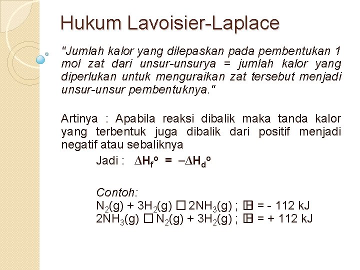 Hukum Lavoisier-Laplace "Jumlah kalor yang dilepaskan pada pembentukan 1 mol zat dari unsur-unsurya =