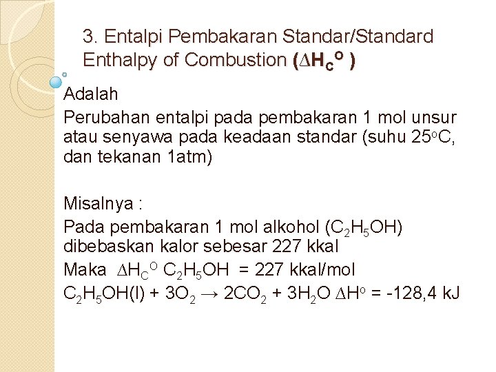 3. Entalpi Pembakaran Standar/Standard Enthalpy of Combustion (∆HCO ) Adalah Perubahan entalpi pada pembakaran