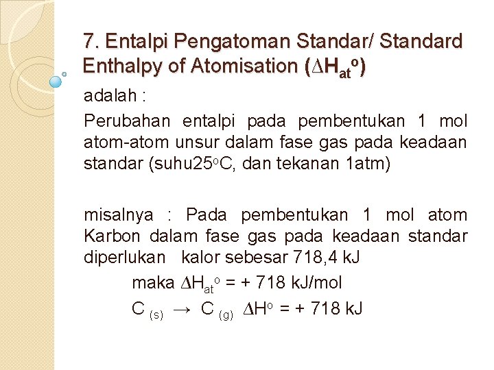 7. Entalpi Pengatoman Standar/ Standard Enthalpy of Atomisation (∆Hato) adalah : Perubahan entalpi pada