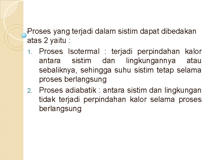 Proses yang terjadi dalam sistim dapat dibedakan atas 2 yaitu : 1. Proses Isotermal