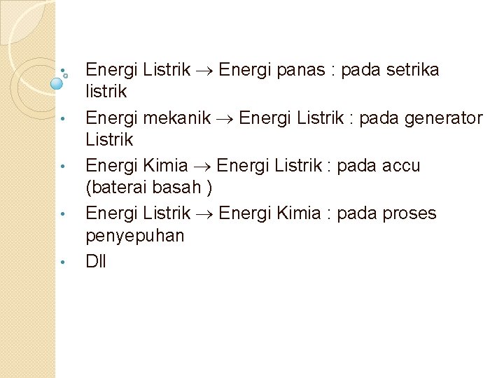  • • • Energi Listrik Energi panas : pada setrika listrik Energi mekanik