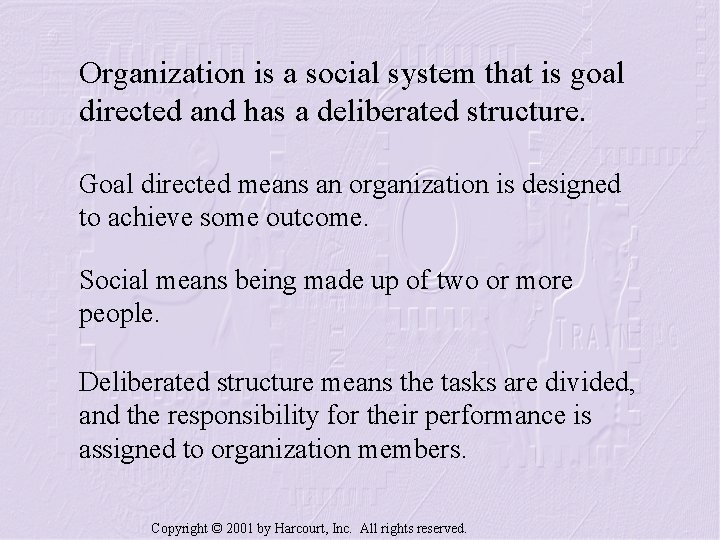 Organization is a social system that is goal directed and has a deliberated structure.