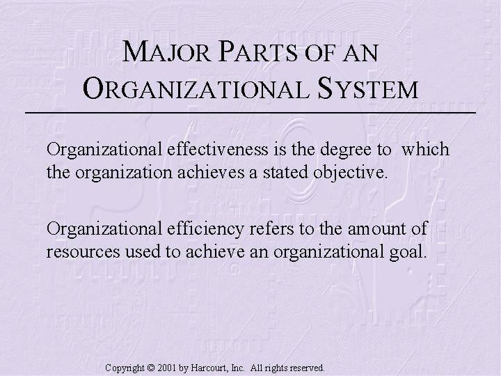 MAJOR PARTS OF AN ORGANIZATIONAL SYSTEM Organizational effectiveness is the degree to which the