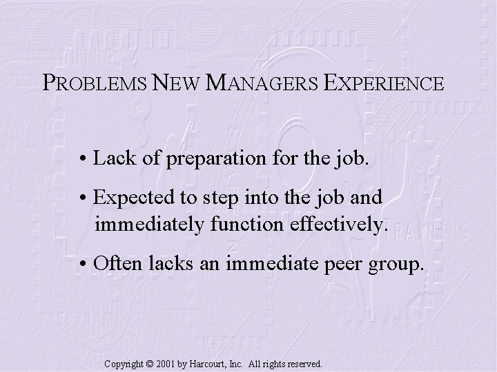 PROBLEMS NEW MANAGERS EXPERIENCE • Lack of preparation for the job. • Expected to