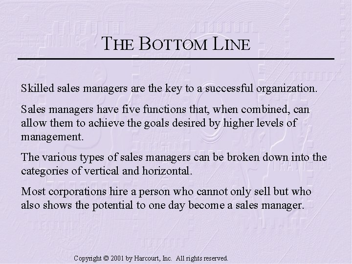 THE BOTTOM LINE Skilled sales managers are the key to a successful organization. Sales